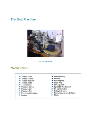 Flat Bed Machine: 
Fig: Flat Bed Machine 
Machine Parts: 
Thread Stand Thread Clamp Thread Retainer Thread guide Tension d...