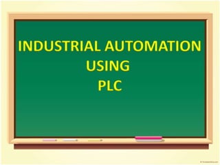 INDUSTRIAL AUTOMATION USING PLC | PPT