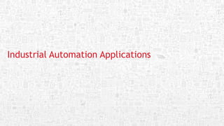 Industrial Automation Applications
 