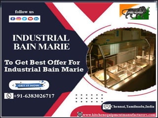 Industrial Bain Marie Chennai, Tamil Nadu, Coimbatore, Madurai, Nepal, Andhar, Pondi, Trichy, Dubai, Namakkal, Kanchipuram, Tambaram, Mysore, Hyderabad, Avadi, India.pptx
