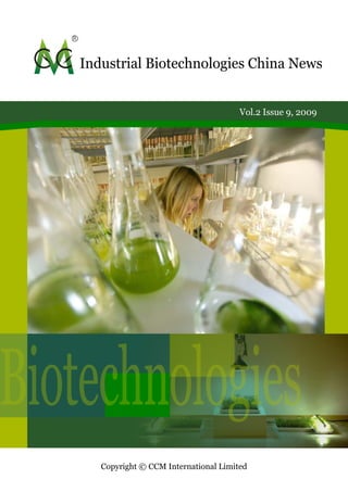 Industrial Biotechnologies China News


                                         Vol.2 Issue 9, 2009




Biotechnologies
      Copyright © CCM International Limited
 