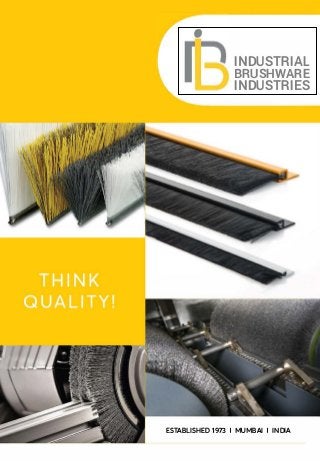 INDUSTRIAL
BRUSHWARE
INDUSTRIES
ESTABLISHED 1973 I MUMBAI I INDIA
 