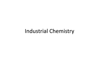 Industrial Chemistry
 