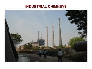 INDUSTRIAL CHIMNEYS




                      2
 