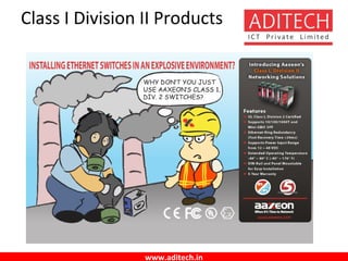 www.aditech.in
Class I Division II Products
 