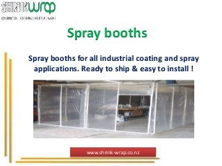 Spray booths
Spray booths for all industrial coating and spray
applications. Ready to ship & easy to install !
www.shrink-wrap.co.nz
 