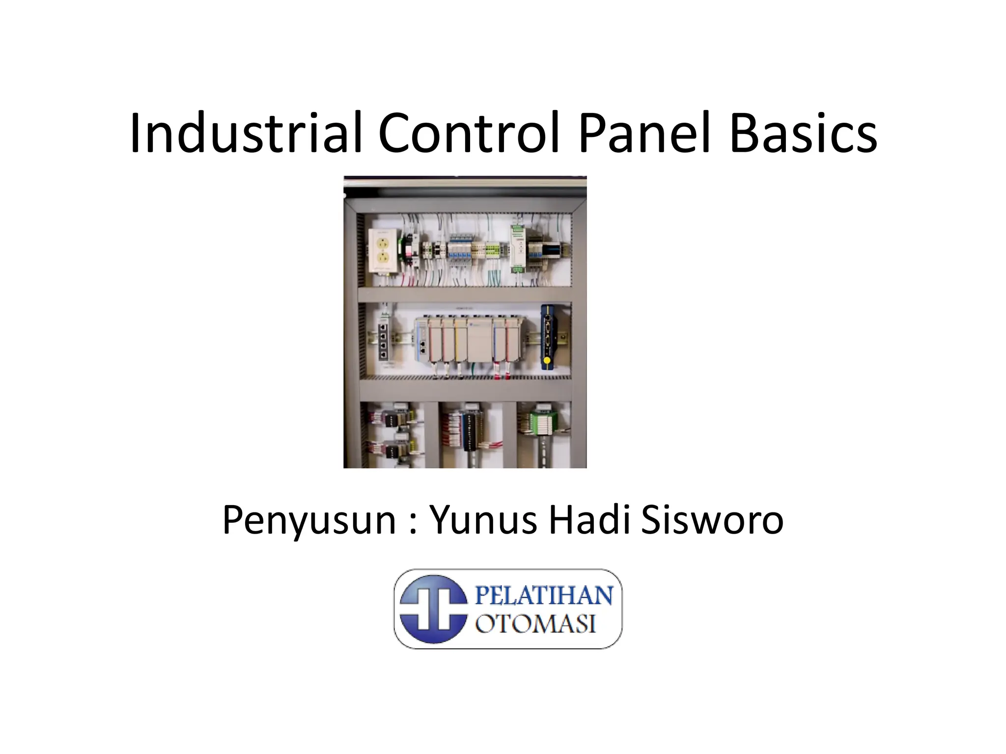 Industrial Control Panel Basics
Penyusun : Yunus Hadi Sisworo
 