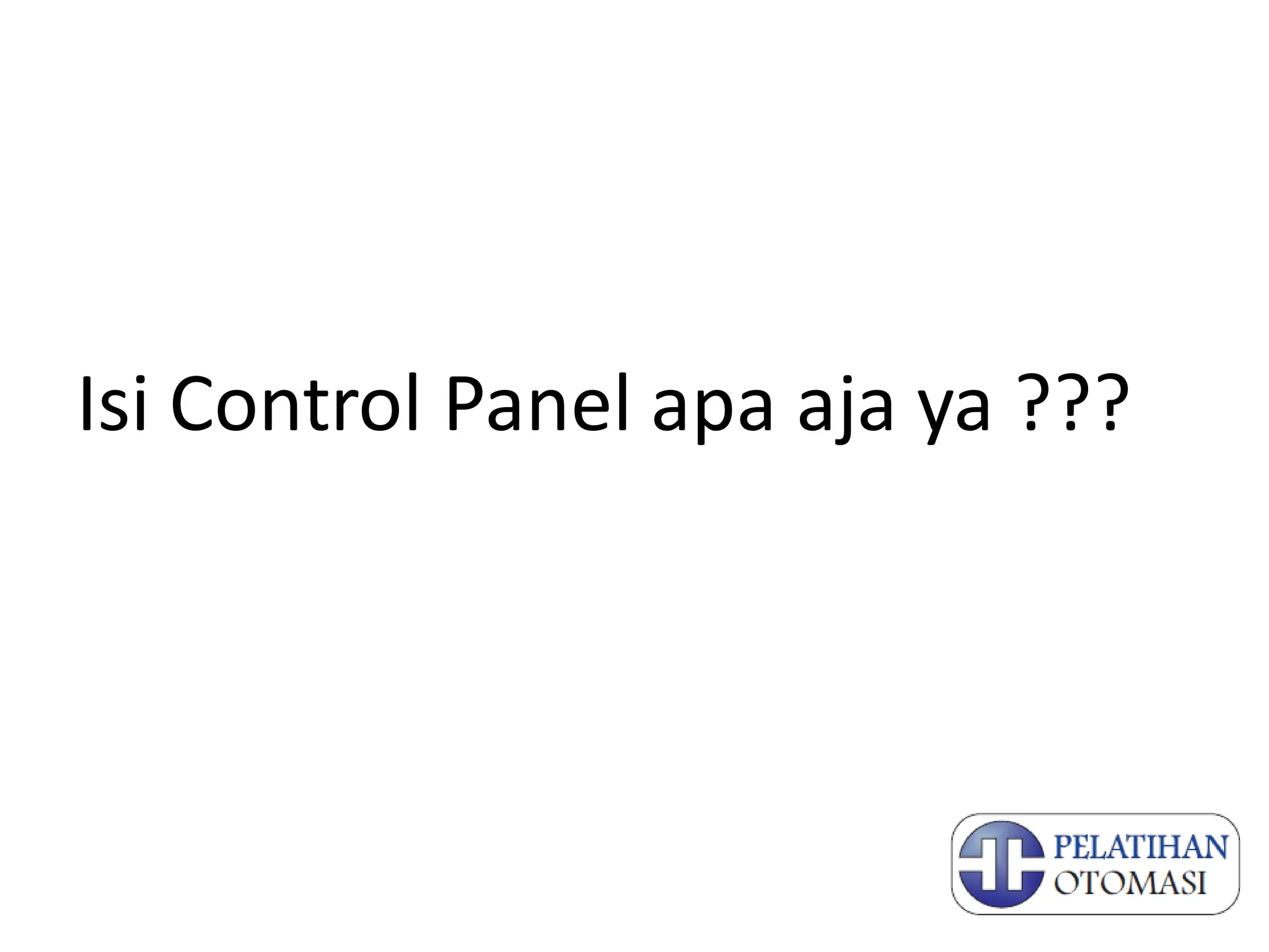 Isi Control Panel apa aja ya ???
 