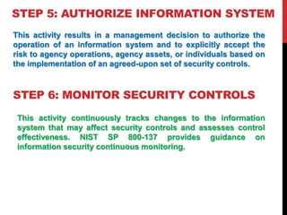 STEP 5: AUTHORIZE INFORMATION SYSTEM
This activity results in a management decision to authorize the
operation of an infor...
