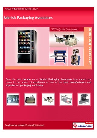 Sabrish Packaging Associates




 Over the past decade we at Sabrish Packaging Associates have carved our
 name in the annals of excellence as one of the best manufacturers and
 exporters of packaging machinery.
 