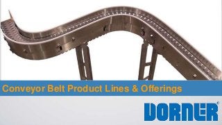 Conveyor Belt Product Lines & Offerings 
 