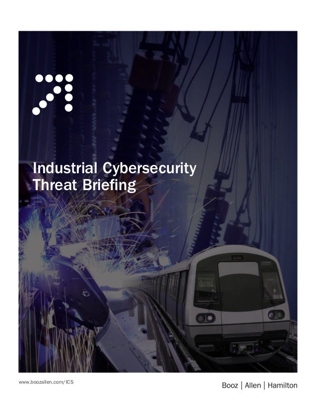 www.boozallen.com/ICS
Industrial Cybersecurity
Threat Briefing
 