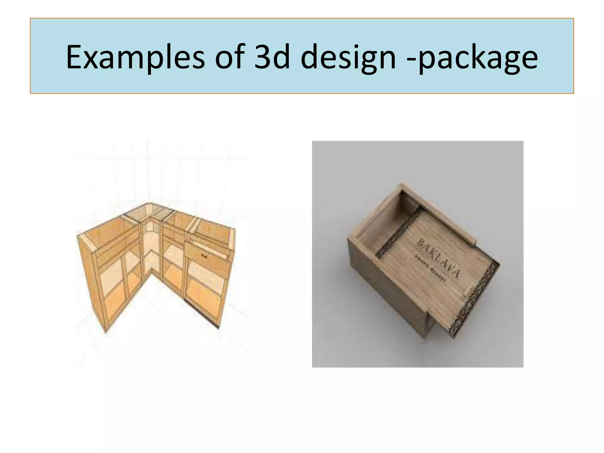 Examples of 3d design -package
 