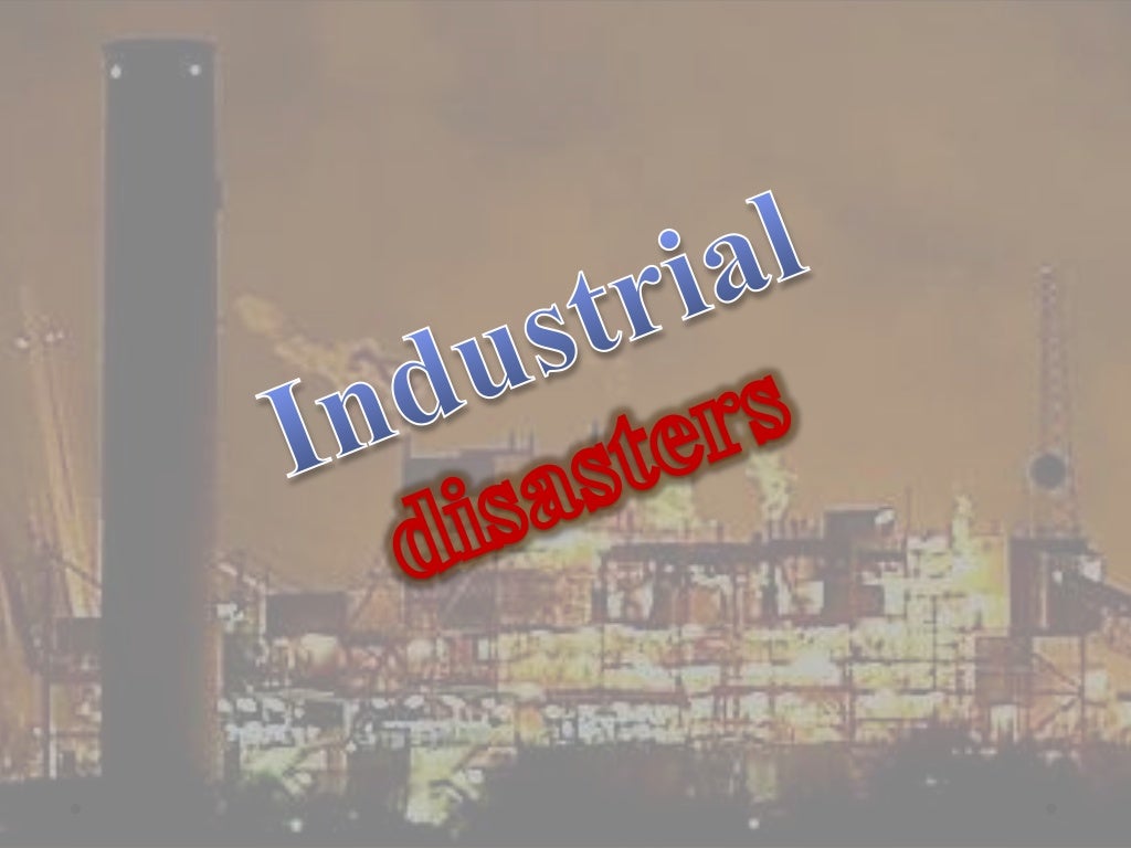 Industrial disasters