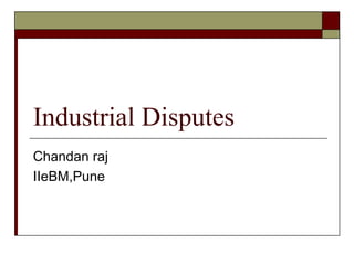 Industrial Disputes Chandan raj IIeBM,Pune 