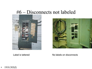 #6 – Disconnects not labeled
• 1910.303(f)
Label is tattered No labels on disconnects
 