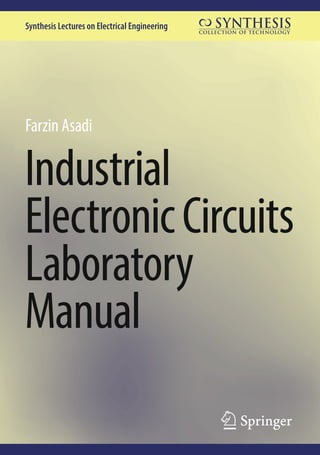 Synthesis Lectures on Electrical Engineering
Farzin Asadi
Industrial
ElectronicCircuits
Laboratory
Manual
 