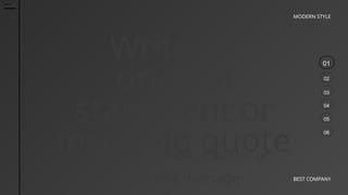 01
02
03
04
05
06
MODERN STYLE
BEST COMPANY
Write an
original
statement or
inspiring quote
— Include a credit, citation, or
supporting message
 