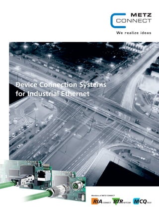 Device Connection Systems
for Industrial Ethernet
 