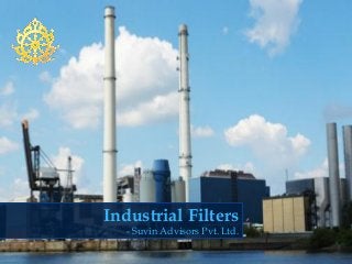 Industrial Filters
- Suvin Advisors Pvt. Ltd.
 