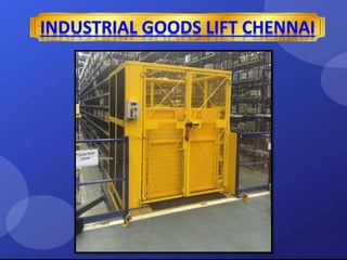 Industrial Goods Lift Chennai.pptx