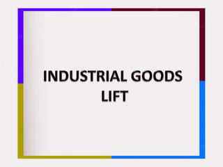 Industrial Goods Lift Chennai, Tamil Nadu, Andhra, Kerala, Karnataka, Vellore, Hyderabad, Mysore, India.pptx