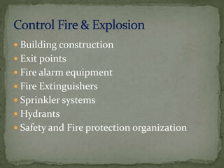  Building construction
 Exit points
 Fire alarm equipment
 Fire Extinguishers
 Sprinkler systems
 Hydrants
 Safety and Fire protection organization
 