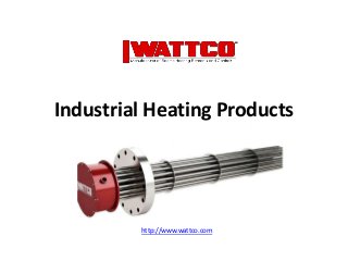 Industrial Heating Products
http://www.wattco.com
 