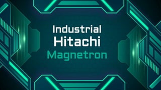 Industrial
Hitachi
Magnetron
 