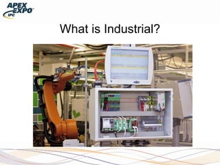 What is Industrial?
 