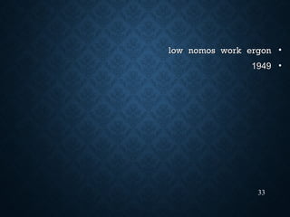•ergonergonworkworknomosnomoslowlow
•19491949
33
 