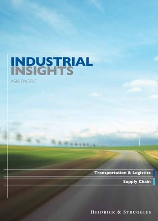 IndustrIal
InsIghts
asia pacific




               transportation & logistics

                            supply Chain
 