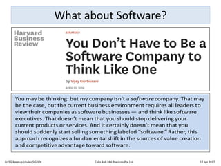 What about Software?
IoTSG Meetup Unabiz SIGFOX Colin Koh LKH Precicon Pte Ltd 12 Jan 2017
 