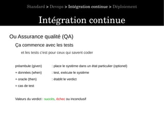 Standard > Devops > Intégration continue > Déploiement 
Intégration continue 
Ou Assurance qualité (QA) 
Ça commence avec ...