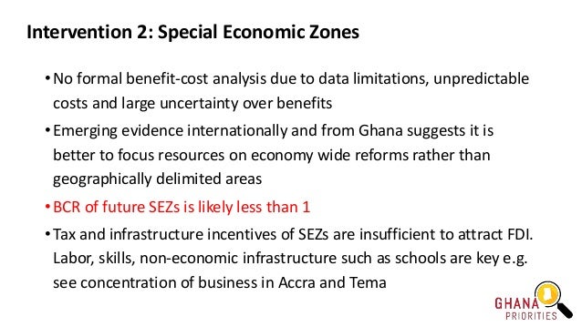 Intervention 2: Special Economic Zones
• No formal benefit-cost analysis due to data limitations, unpredictable
costs and ...