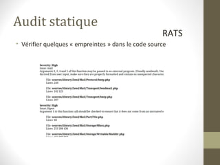 Audit statique
                                                    RATS
• Vérifier quelques « empreintes » dans le code so...