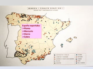 España exportaba: Plomo Mercurio Hierro Cobre 