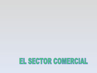 EL SECTOR COMERCIAL 