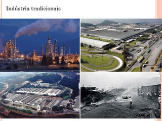 Indústria tradicionais

 