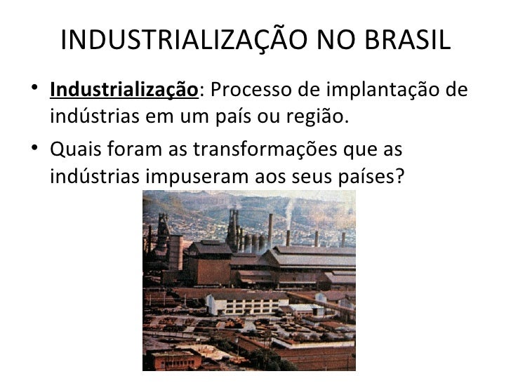 Sobre A Industrialização Brasileira Assinale As Proposições Verdadeiras