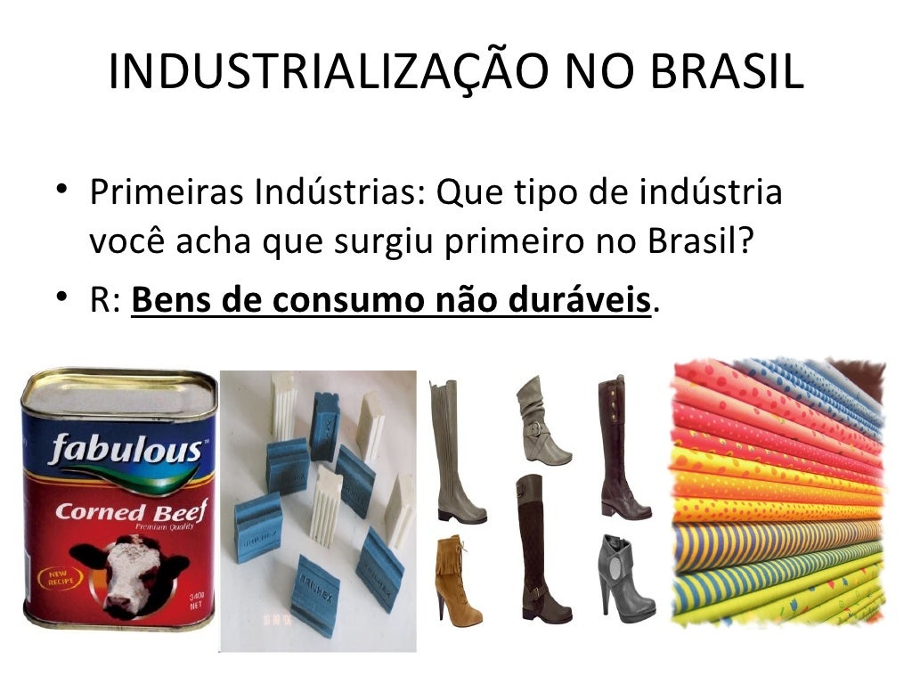 Sobre A Industrialização Brasileira Assinale As Proposições Verdadeiras