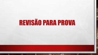 REVISÃO PARA PROVA
 
