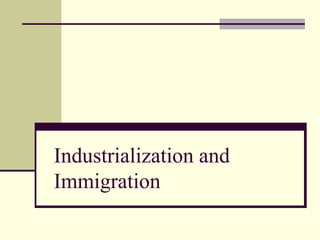 Industrialization and Immigration 