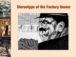 Stereotype of the Factory Owner
 