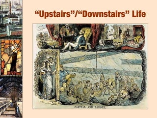 “Upstairs”/“Downstairs” Life
 