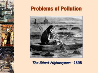 Problems of Pollution




The Silent Highwayman - 1858
 