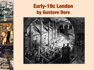 Early-19c London
 by Gustave Dore
 