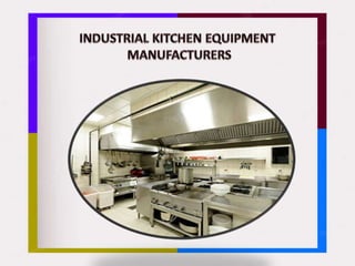 Industrial Kitchen Equipment Manufacturers,Commercail Kitchen Equipment,Restaurant Kitchen Equipment Manufacturers.pptx