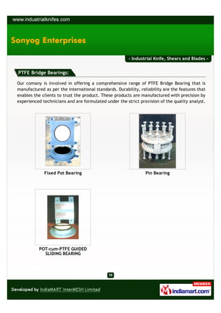 - Industrial Knife, Shears and Blades -


PTFE Bridge Bearings:

Our comany is involved in offering a comprehensive range ...