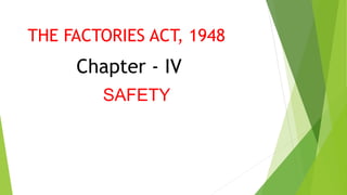 CHAPTER – IV SAFETY
 Revolving machinery.
 Pressure plant
 Floors, stairs and means of access
Pits, sumps openings in ...